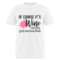 Of Course It's Wine Officer I Just Came From Church T-Shirt