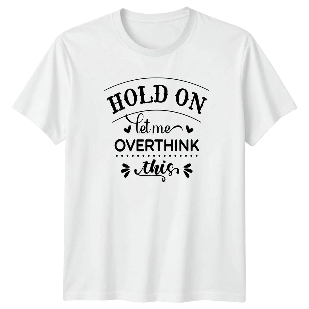 Hold On Let Me Overthink This T-Shirt Anxiety Introvert Humor Birthday Gift