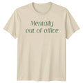 Mentally Out Of Office T-Shirt Remote Work Humor Birthday Gift For Him And Her