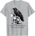 Hello Darkness My Old Friend Crow Coffee Spooky Unisex T-Shirt