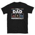 I Tell Dad Jokes Periodically Short-Sleeve Unisex T-Shirt