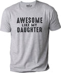 Awesome Like My Daughter Funny T-Shirt | Sarcastic Graphic Tee for Fathers Day