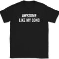 Awesome Like My Sons T-Shirt Funny Fathers Day Dad Joke Text Tee