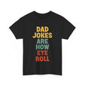 Dad Jokes T-shirt, Dad Jokes Are How Eye Roll Sarcasm Jokes Lovers Funny Shirt