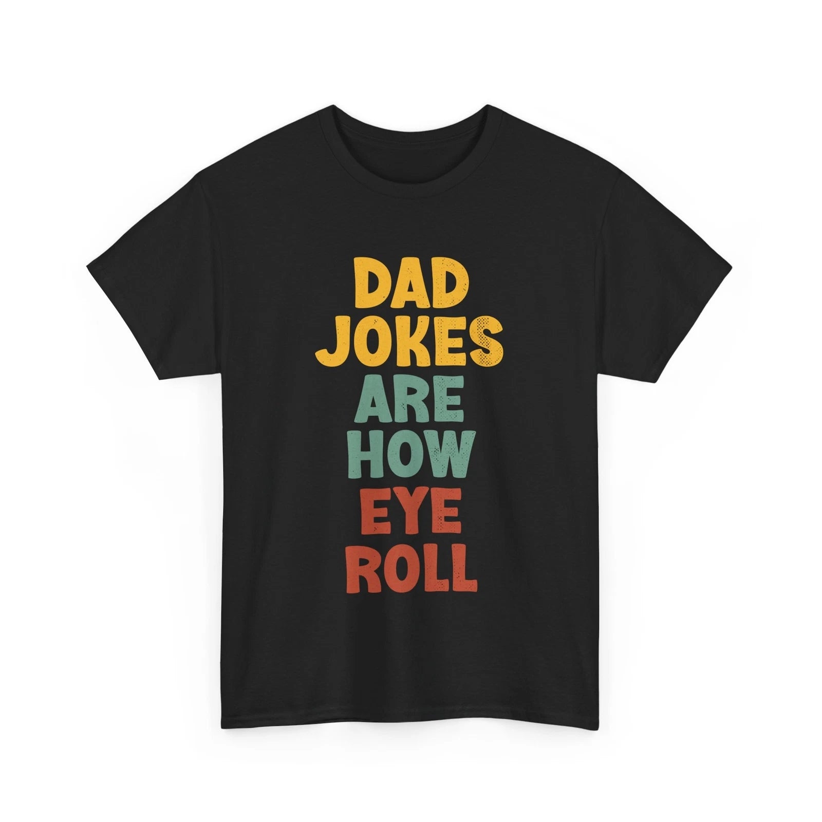 Dad Jokes T-shirt, Dad Jokes Are How Eye Roll Sarcasm Jokes Lovers Funny Shirt