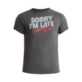 Sorry I'm Late-I Didn't Want to Come Small Graphic Short Sleeve T-Shirt New