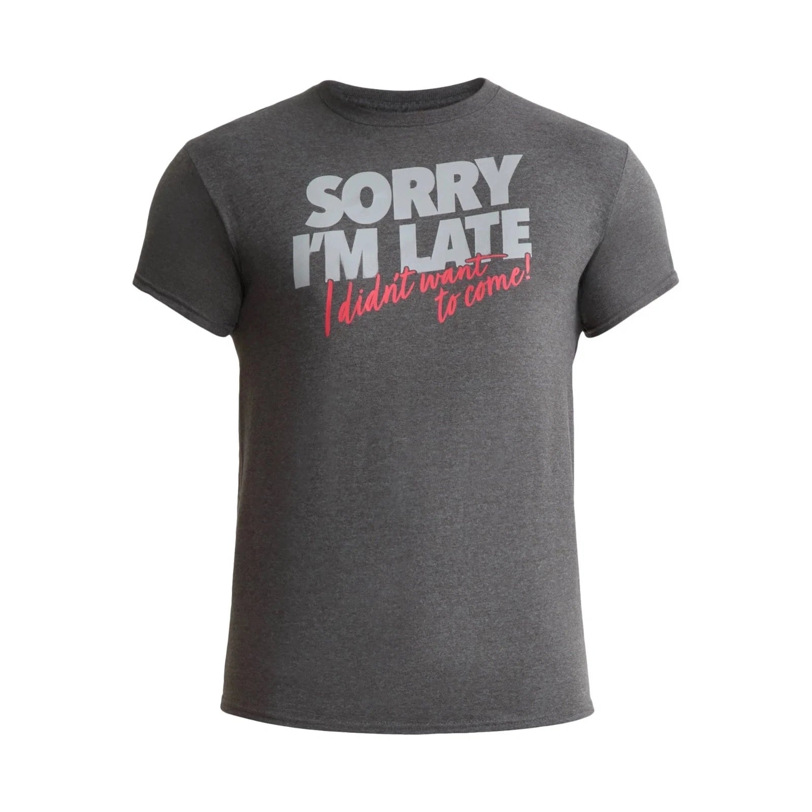 Sorry I'm Late-I Didn't Want to Come Small Graphic Short Sleeve T-Shirt New