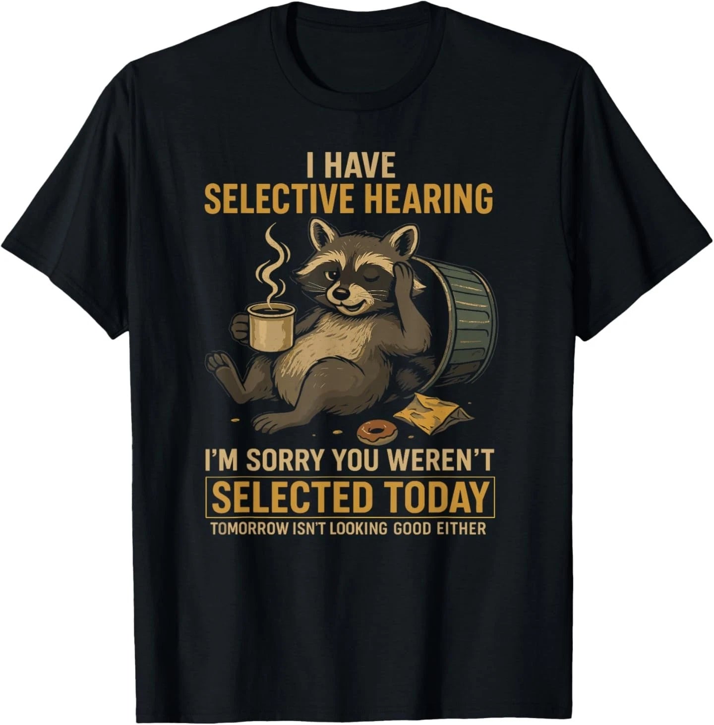 Selective Hearing Funny Raccoon Coffee Trash Panda T-Shirt