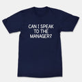 Can I Speak to the Manager Mens Funny T-Shirt Quotes Sarcastic Graphic Tee Gift
