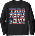 This People Is Crazy Distressed Patriotic Sarcastic Funny Quote Long Sleeve Tee