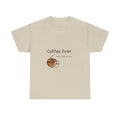 Coffee first tshirt, coffee lover, I love coffee, morning wake up