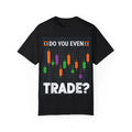 Do you even TRADE BRO!  T-Shirt