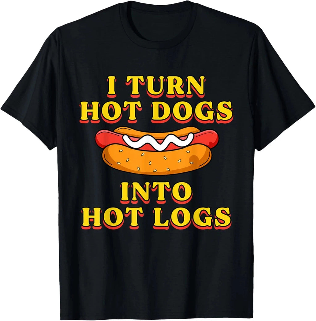 I Turn Hot Dogs Into Hot Logs Toilet Humor Crude Rude Silly T-Shirt