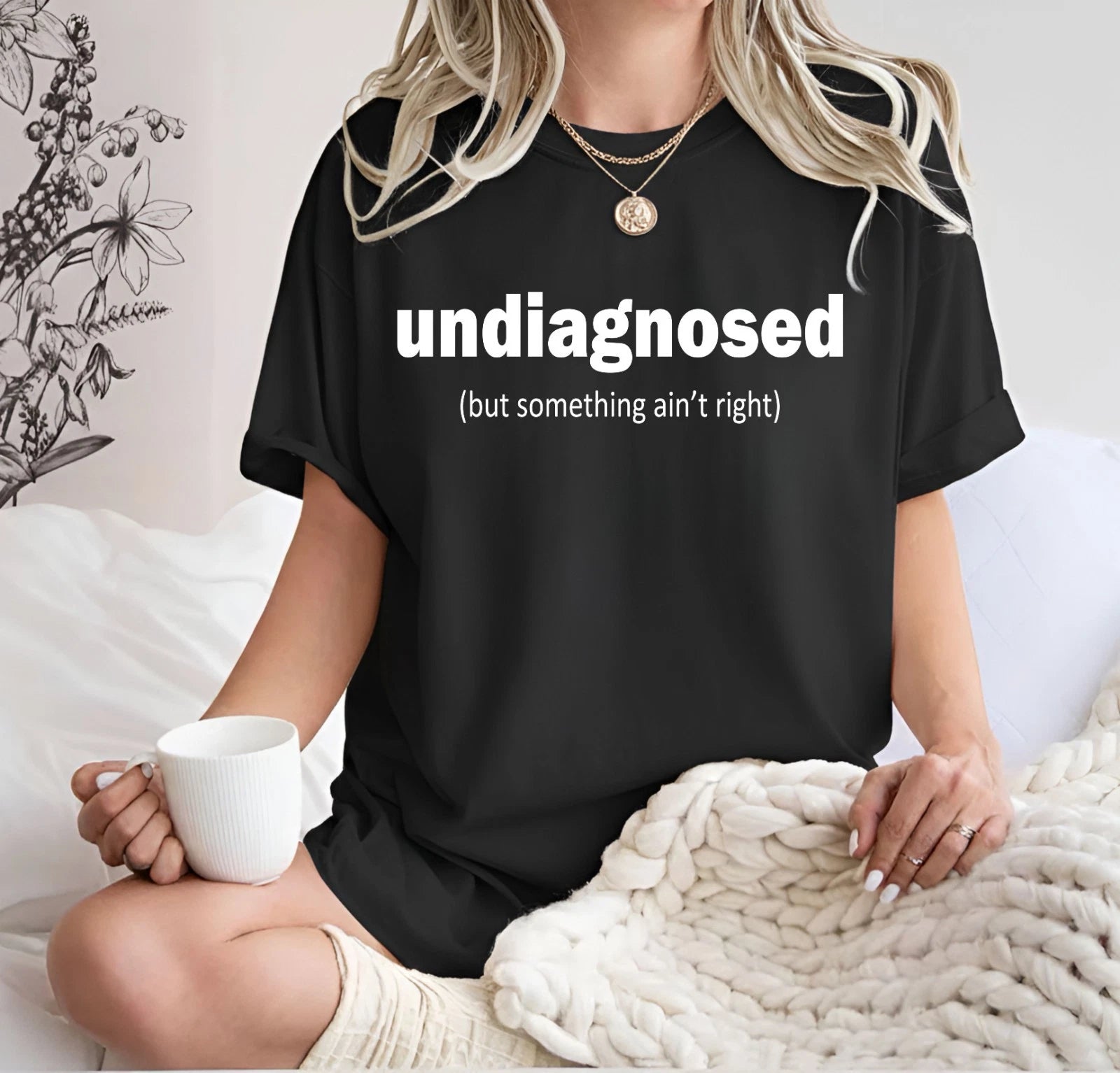 Undiagnosed But Something Ain’t Right Shirt Funny Meme Tee - Party Gift Tee Top