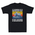Important Importanter But Is T-Shirt Racing Men's Is Kart Black School Vintage