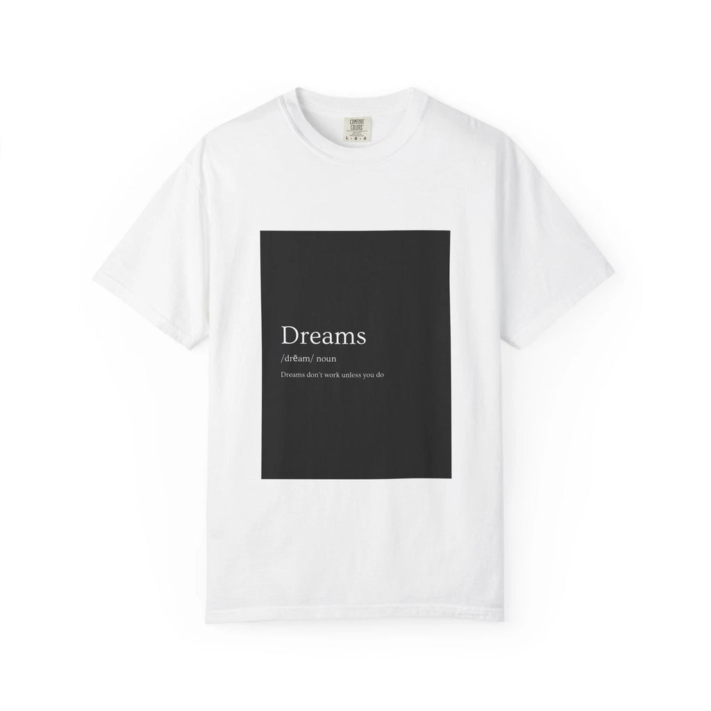 Dreams Definition Tee – Minimalist motivation, perfect for dreamers and hustlers