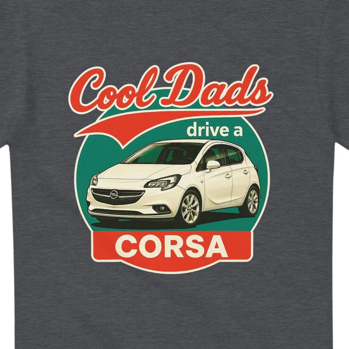 Cool Dads Drive a Corsa T-Shirt – inspired design for the Vauxhall Corsa fanatic