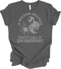 If Welding Was Easy They'd Call It Engineering Funny Welder Quote Saying T-