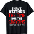 Funny T Shirts Sarcastic Novelty Graphic Unisex T-Shirt