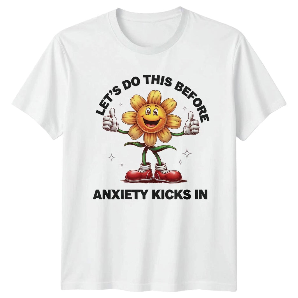 Lets Do This Before Anxiety Kicks T-Shirt Funny Quotes Mental Health Birthday
