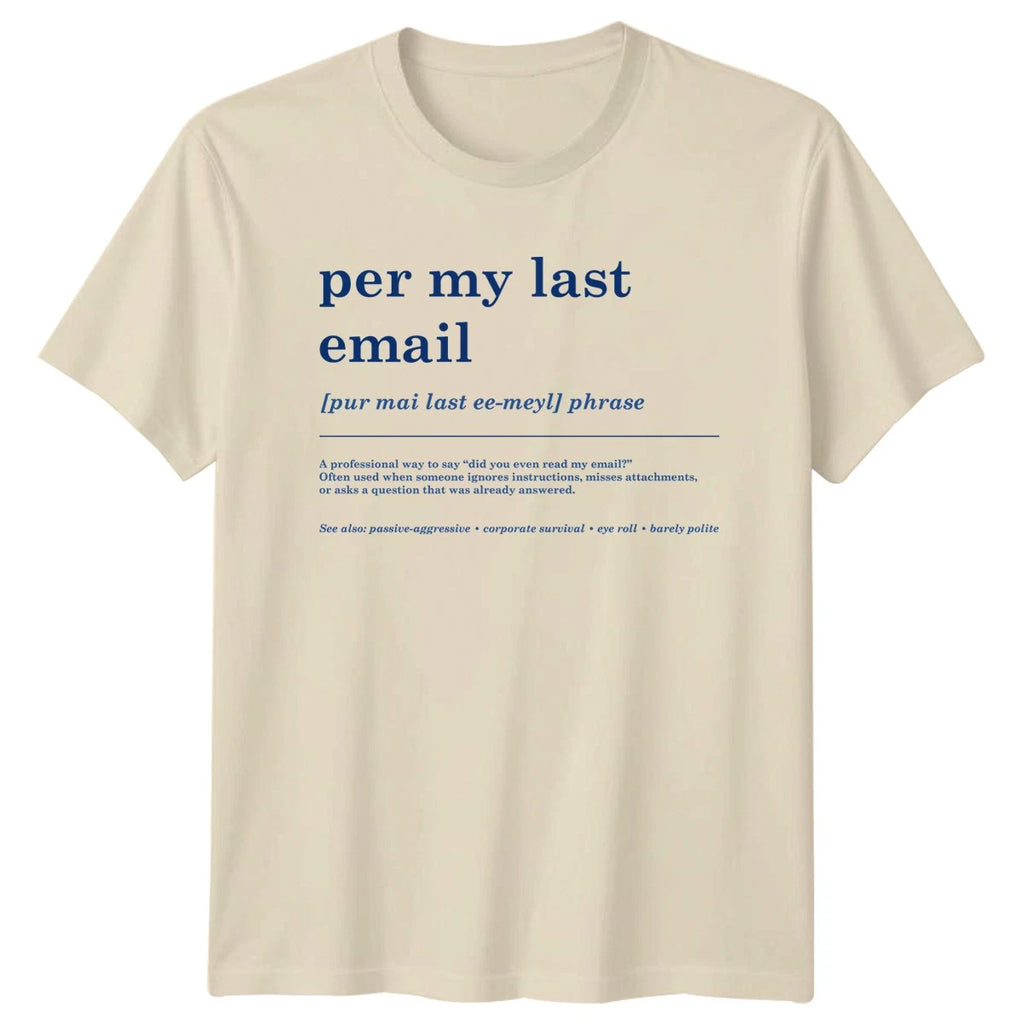Per My Last Email Phrase T-Shirt Corporate Sarcasm Office Humor Birthday Gift