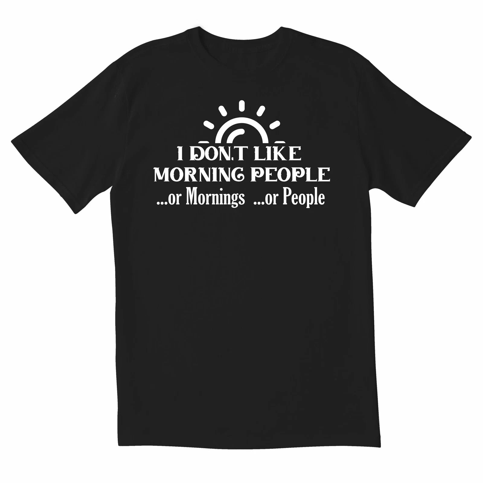 TotallyTorn I Don't Like Morning People Novelty Sarcastic Funny Men's T Shirts