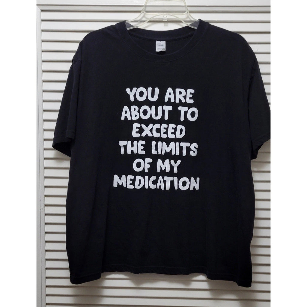 Funny Sarcastic Graphic Tee Black Cotton Limits Of My Medication Shirt L