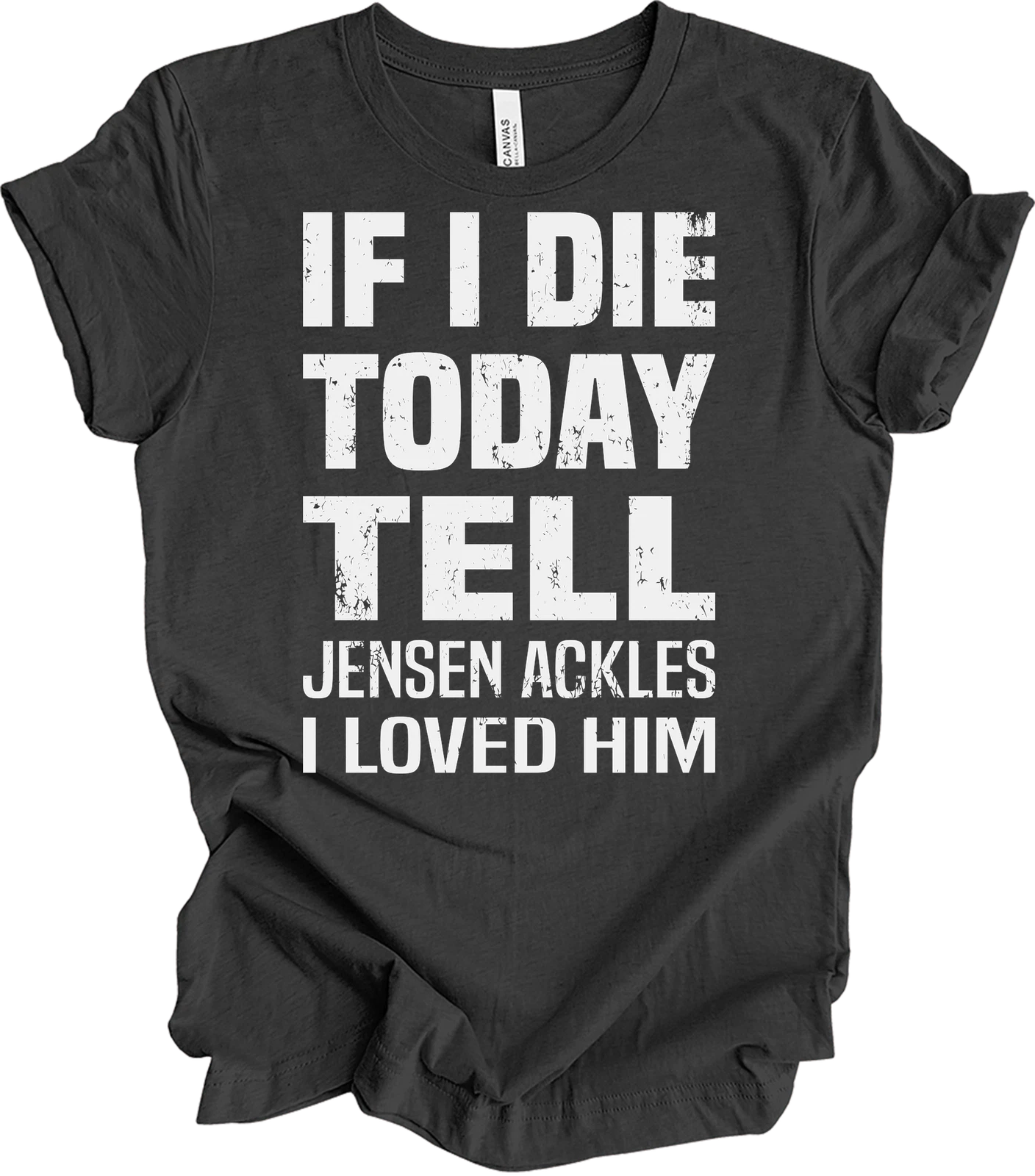 If I Die Today Tell Jensen Ackles I Loved Him Supernatural Fan T-Shirt Gift
