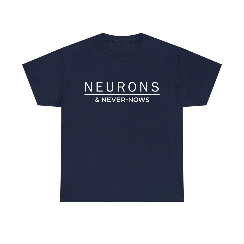Neurons & Never-Nows T-Shirt – Minimalist Thoughtwear for Thinkers & Creatives
