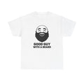 Bearded Good Guy Tee, Father's Day, Dad Jokes Graphic Tee