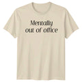 Mentally Out Of Office T-Shirt Office Sarcasm Work Humor Gift For Him And Her