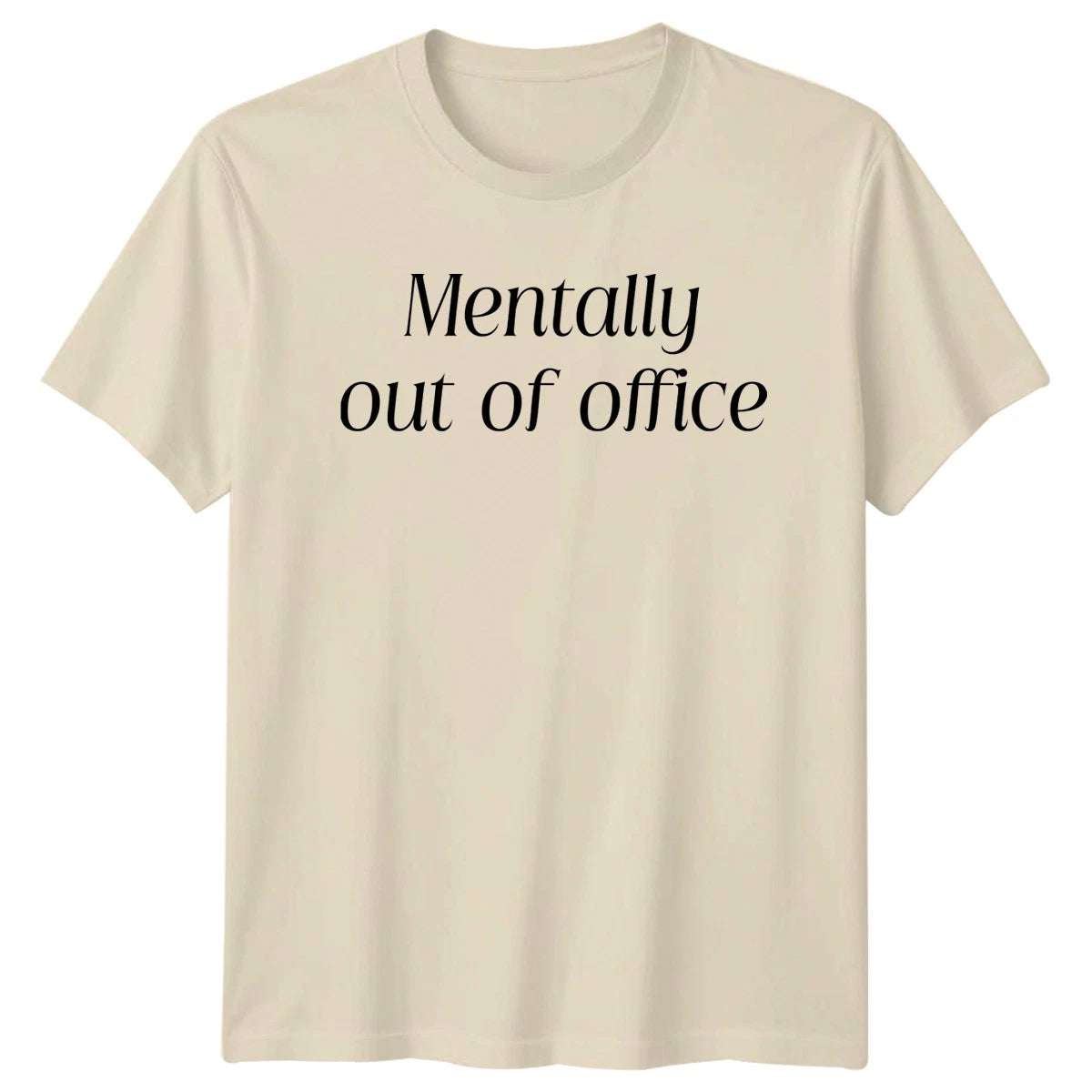 Mentally Out Of Office T-Shirt Office Sarcasm Work Humor Gift For Him And Her
