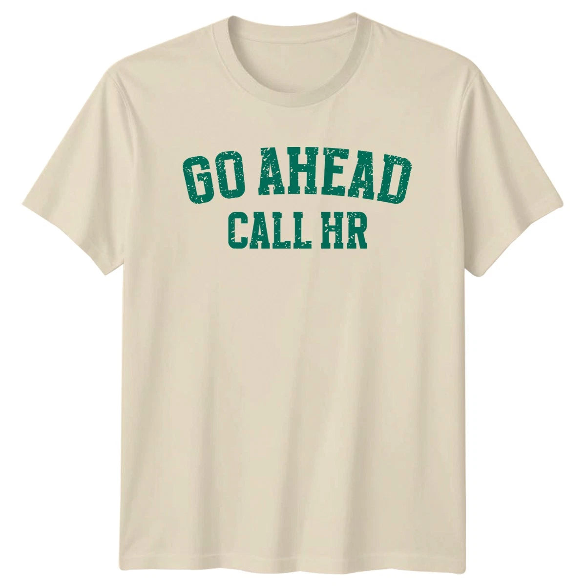 Go Ahead Call Hr T-Shirt Corporate Sarcasm Office Humor Birthday Gift