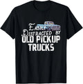 Easily Distracted By Old Pickup Trucks - Cute Trucker T-Shirt