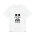 Cute But Cosmic Mom Club Tee | minimalist mom shirt, streetwear mom