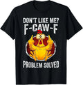 Don’t Like Me F-Caw-F Problem Solved Sarcastic Chicken Humor  unisex T-Shirt