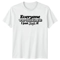 Everyone Was Thinking It I T-Shirt Sarcastic Quote Sarcasm Gift For Him And Her