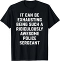 Awesome Police Sergeant Sarcastic Funny Saying Office Gift T-Shirt