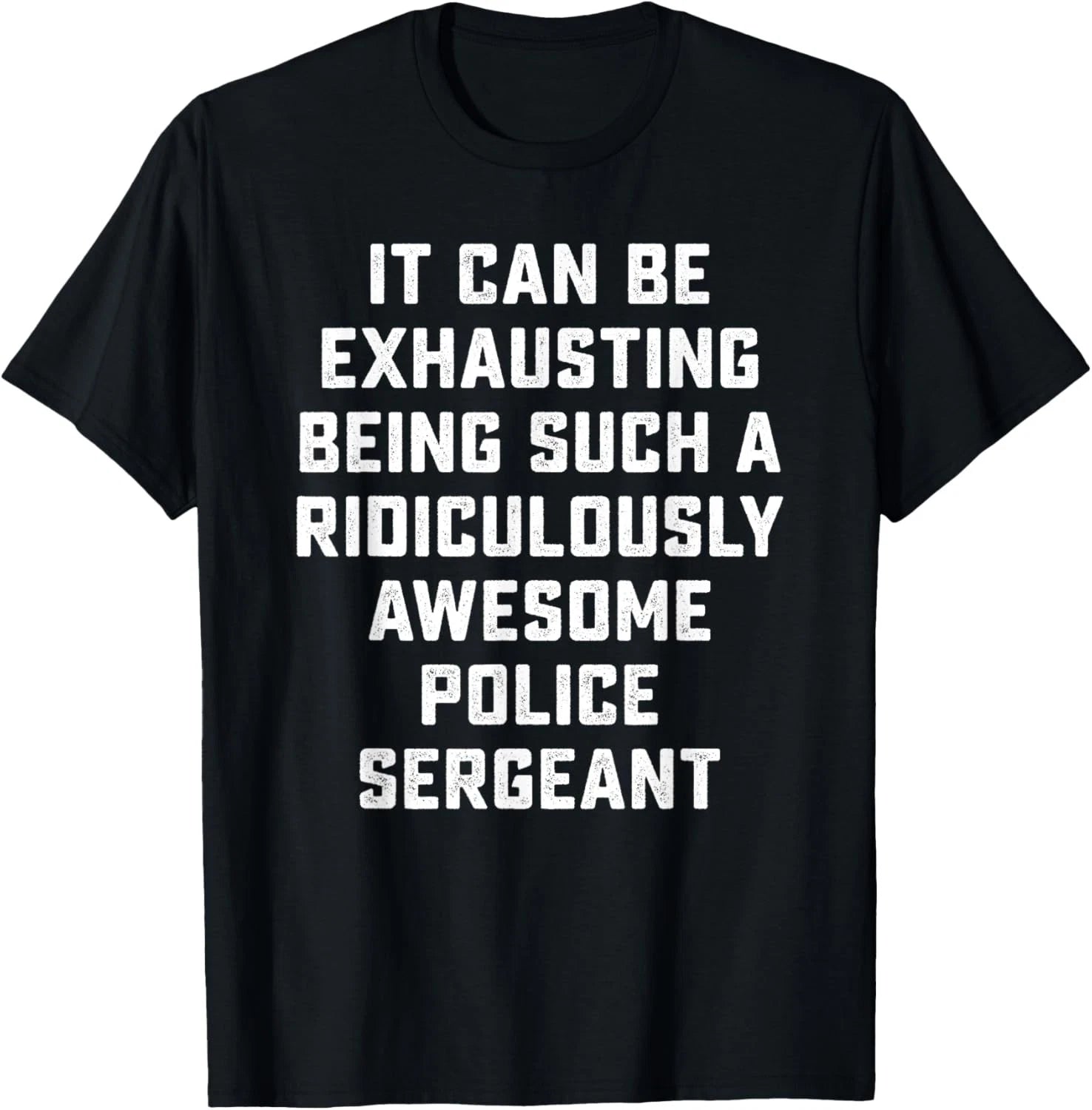 Awesome Police Sergeant Sarcastic Funny Saying Office Gift T-Shirt