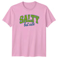 Salty But Cute Womens T-Shirt Sassy Retro Personality Birthday Gift For Her