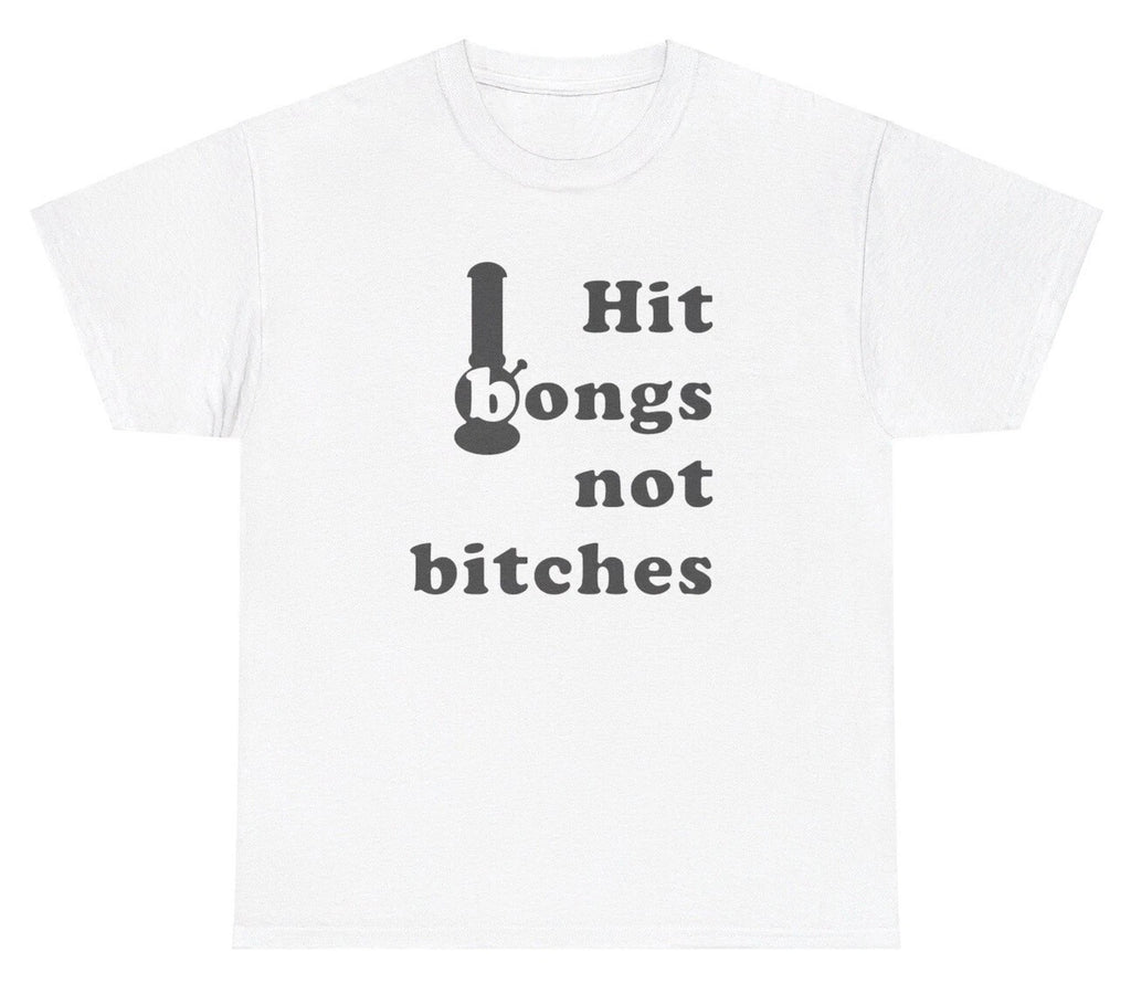 Hit Bongs Not Bitches 420 Meme T Shirt Funny Weed Offensive Gen Z Ironic Tee
