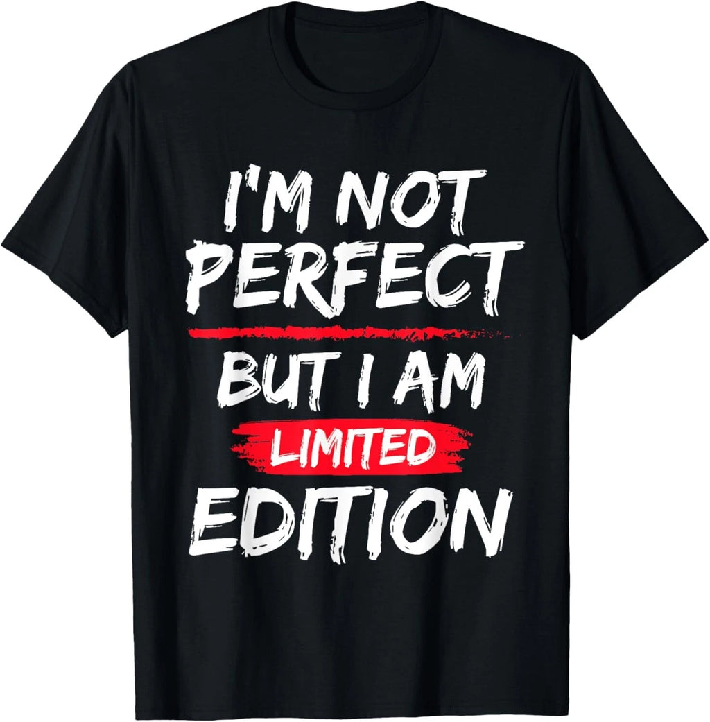 I_m Not Perfect But I Am Limited Edition Motivational Quote T-Shirt