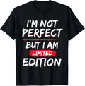 I_m Not Perfect But I Am Limited Edition Motivational Quote T-Shirt