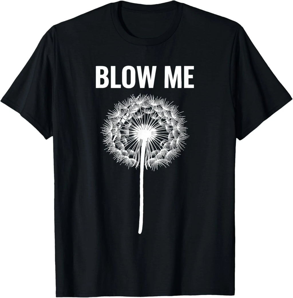 Blow Me, Funny, Jokes, Sarcastic Sayings T-Shirt