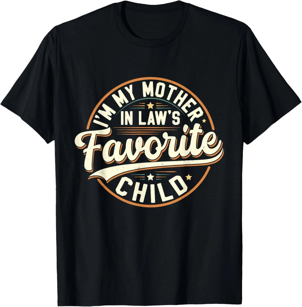 Vintage I'm My Mother in Law's Favorite Child Humor Family  unisex T-Shirt