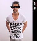 Pistol Boutique men's White Fitted Deep V neck NOT EVEN GOD CAN JUDGE ME T-shirt