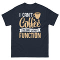 I Can’t Coffee This Early Without Function Caffeine Barista Unisex Classic Tee