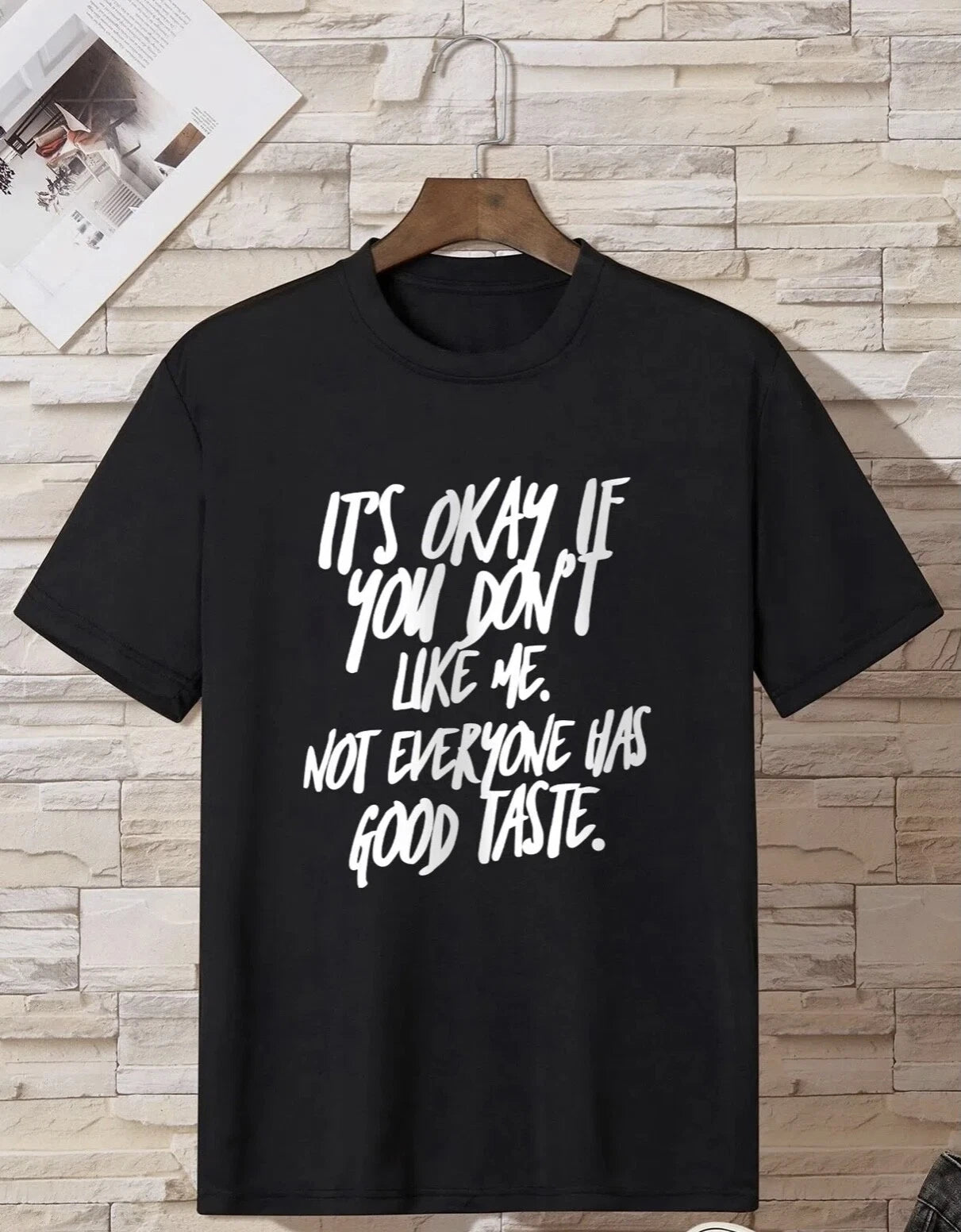 It's OK if You Don't Like Me Not Everyone has Good Taste T Shirt BLACK Attitude