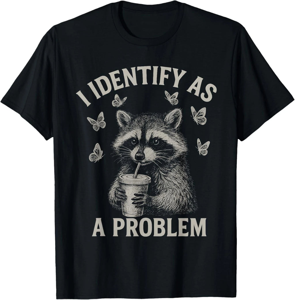 I Identify As A Problem Funny Raccoon Humor Sarcastic Saying unisex T-Shirt