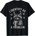 I Identify As A Problem Funny Raccoon Humor Sarcastic Saying unisex T-Shirt